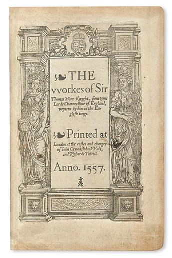 MORE, THOMAS, Sir. The Workes.  1557.  Preliminaries and some other leaves possibly supplied from another copy or copies.